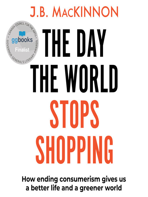 Title details for The Day the World Stops Shopping by J.B. MacKinnon - Wait list